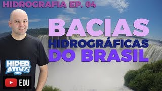 Geografia - BACIAS HIDROGRÁFICAS DO BRASIL  - HIDROGRAFIA EP. 04/04 | Hiperativo GEO