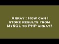 Array : How can I store results from MySQL to PHP array?