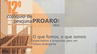 12º Colóquio de Pesquisa PROARQ - 05/10/21