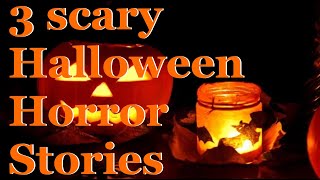 3 Scary Halloween Horror Stories