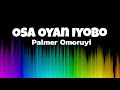 osa oyan iyobo audio palmer omoruyi