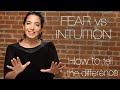 Fear vs. Intuition:  How To Tell The Difference