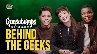 Behind The Geeks | Goosebumps: The Vanishing | Elijah M. Cooper, Galilea La Salvia \u0026 Stony Blyden