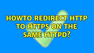 HowTo redirect HTTP to HTTPS on the same httpd? (2 Solutions!!)
