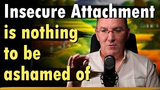 Insecure Attachment Is Nothing To Be Ashamed Of