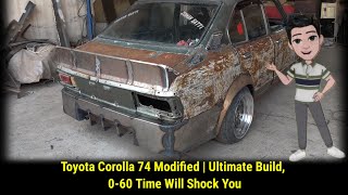 Toyota Corolla 74 Modified | Ultimate Build, 0-60 Time Will Shock You