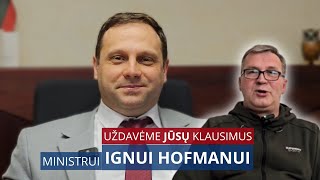 Ministro I. Hofmano atsakymai į jūsų klausimus. ANONSAS