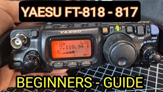 Yaesu FT818 /817 - Beginners Guide , 2025