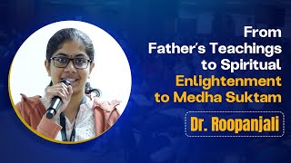 From Father’s Teachings, Spiritual Enlightenment to Medha Suktam: Dr. Roopanjali