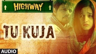Highway Tu Kuja Full Song (Audio) A.R Rahman | Alia Bhatt, Randeep Hooda