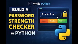 Build a Password Strength Checker in Python | Beginner Project | While Python :