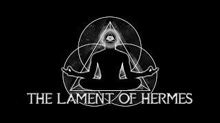The Lament Of Hermes - esoteric wisdom, occult knowledge, Hermeticism, dark ambient,  Thoth, Egypt