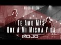 ROJO - Te Amo Más Que A Mi Misma Vida (Vídeo Oficial)