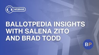 Ballotpedia Insights with Salena Zito and Brad Todd