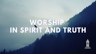 Worship In Spirit And Truth - Yoh 4:21-24; Rom 12:1- Rev. Budy Setiawan