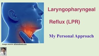 Laryngopharyngeal reflux, my personal approach to symptom relief
