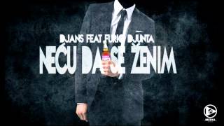 DJANS - Necu Da Se Zenim (feat. Furio Djunta)