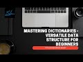 8. Mastering Dictionaries - Versatile Data Structure for Beginners - Python Beginner Boost