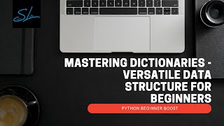 8. Mastering Dictionaries - Versatile Data Structure for Beginners - Python Beginner Boost
