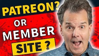 Patreon vs Membership Site \u0026 Alternatives