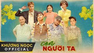 MV Hài Tết hay nhất  - CON NGƯỜI TA - Khương Ngọc, Tiến Luật, Vinh Râu, Khả Như, BB Trần