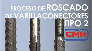 Proceso de roscado de varilla y conectores Tipo 2 CMH