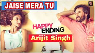 Jaise Mera Tu | Arijit Singh & Priya Saraiya | Happy Ending