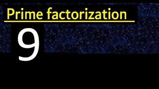 Prime factorization of 9 , How to find prime factors