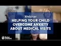 Helping your child overcome anxiety about medical visits | Boston Children's Hospital