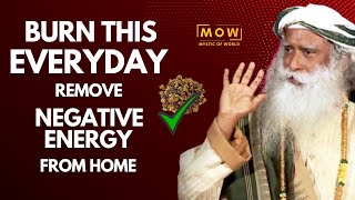 #sadhguru BURN THIS 1 THING IN YOUR HOME EVERYDAY || Remove All NEGATIVE ENERGY || Sadhguru || MOW