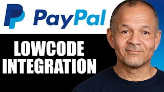 PayPal Low-Code Integration – How It Works & Why It Will Help You