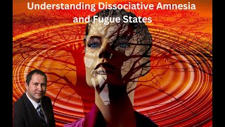 Understanding Dissociative Amnesia and Fugue States with 2023 Updates