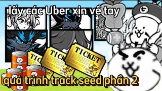 tôi lấy các Uber xịn về tay (quá trình track seed p2)