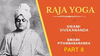 Raja Yoga of Swami Vivekananda (Part 8), by Swami Pitambarananda