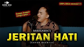 MERINDING DENGERNYA❗😭TUDUHLAH AKU SEPUAS HATIMU❗😭| MIRNAWATI - JERITAN HATI [COVER SONI EGI AKUSTIK]