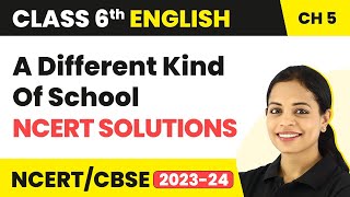 Class 6 English Chapter 5 NCERT Solutions|Class 6 English A Different Kind Of School|Class 6 English