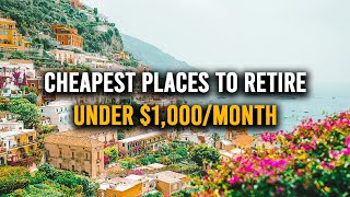 8 CHEAPEST Places to RETIRE Abroad on $1,000 Per Month