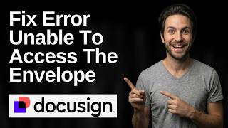 How To Fix DocuSign Error Unable To Access The Envelope (2026 Easy Guide)