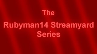 The RubyMan14 Streamyard Series Episode 6