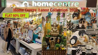 HOME CENTRE  TOUR FLAT 60%OFF | Home Centre New Arrivals 2022 | Home Centre  Ultimate New Collection