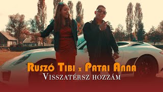 Ruszó Tibi x Patai Anna - Visszatérsz hozzám (Official Music Video)