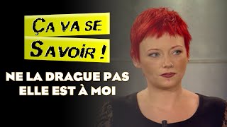 Ne la drague pas, elle est à moi - Ça va se savoir !