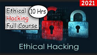 Ethical Hacking 10 Hours Full Course 2021 | Learn Ethical Hacking in 10 Hrs Ethical Hacking Tutorial