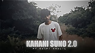 Ft--Kaifi Khalil 😔🥰 | Kahani Suno 2.0 Song | Trending New 😡Love Song | 🤬 New Edit |   Edit ❤Status