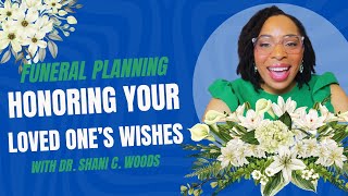 Funeral Planning: Honoring Your Loved One's Wishes