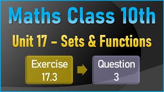 NEW Math 10th Exercise 17.3 Q.3 | SETS & FUNCTIONS |