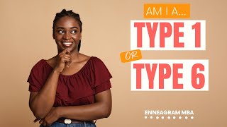 Enneagram Type 1 and Type 6: What's the Difference