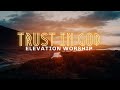 Trust In God (feat. Chris Brown) by Elevation Worship Lyric Video