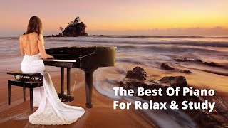 The Best of Piano for Relax & Study - The most beautiful classical piano pieces