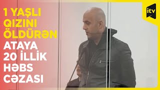 1 yaşlı balasını Xəzərdə boğub öldürən atanın məhkəməsi keçirildi